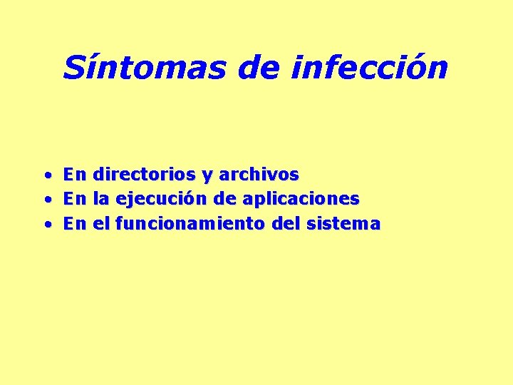 Síntomas de infección • • • En directorios y archivos En la ejecución de