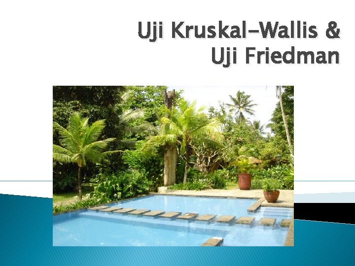 Uji Kruskal-Wallis & Uji Friedman 