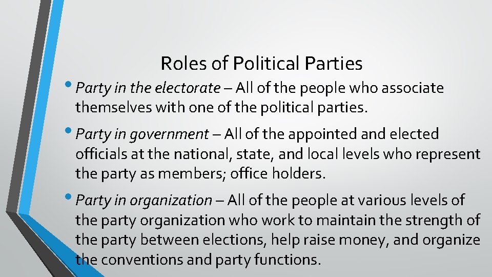 Roles of Political Parties • Party in the electorate – All of the people