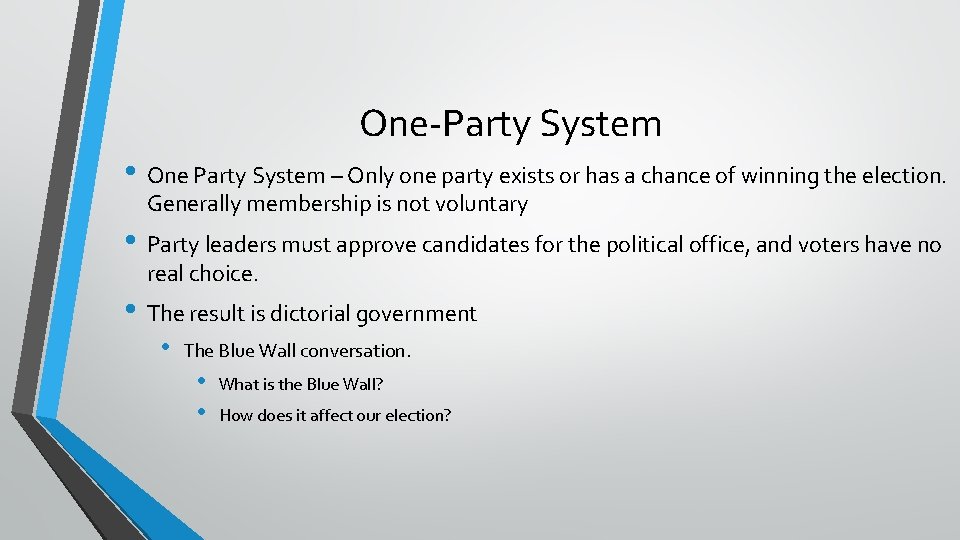One-Party System • One Party System – Only one party exists or has a