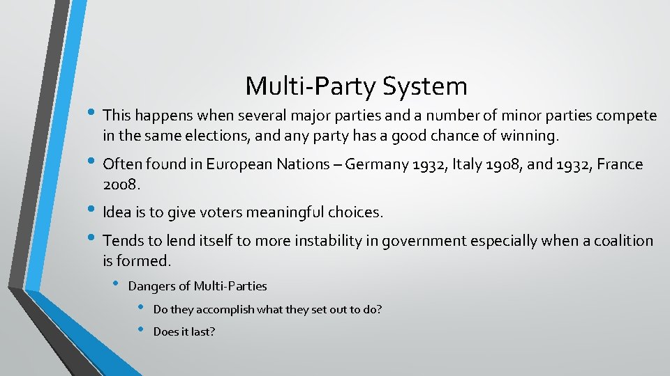 Multi-Party System • This happens when several major parties and a number of minor