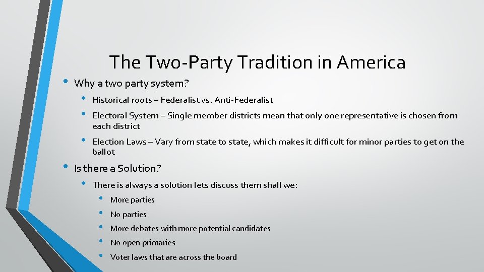  • • The Two-Party Tradition in America Why a two party system? •