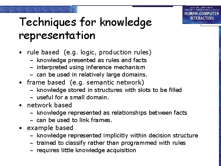Techniques for knowledge representation • rule based (e. g. logic, production rules) – knowledge Techniques for knowledge representation • rule based (e. g. logic, production rules) – knowledge