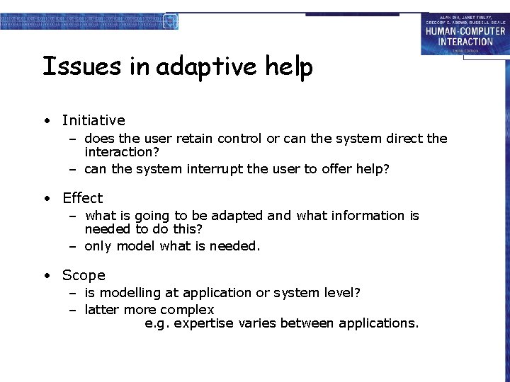 Issues in adaptive help • Initiative – does the user retain control or can Issues in adaptive help • Initiative – does the user retain control or can