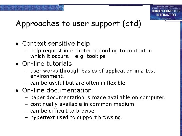 Approaches to user support (ctd) • Context sensitive help – help request interpreted according Approaches to user support (ctd) • Context sensitive help – help request interpreted according