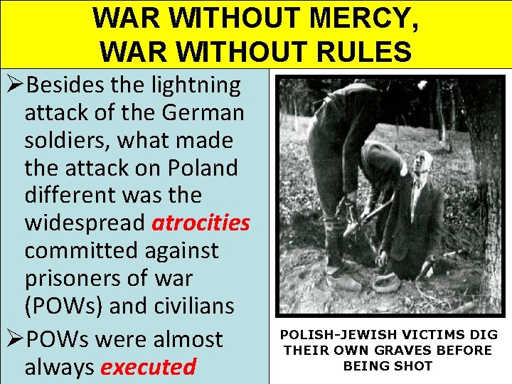 WAR WITHOUT MERCY, WAR WITHOUT RULES ØBesides the lightning attack of the German soldiers,