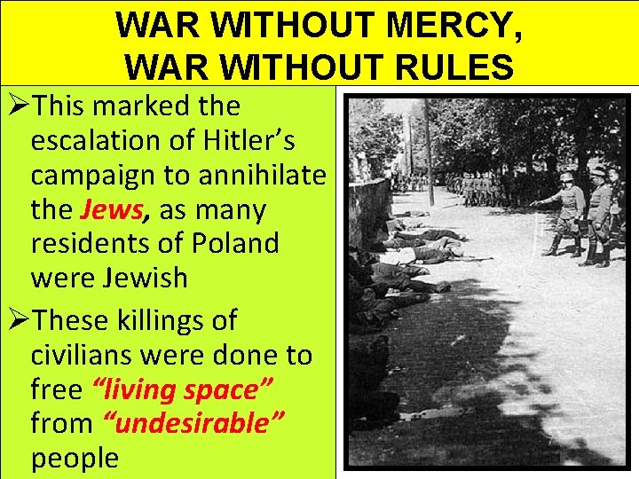 WAR WITHOUT MERCY, WAR WITHOUT RULES ØThis marked the escalation of Hitler’s campaign to