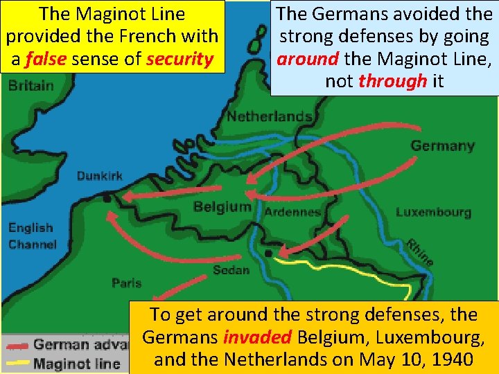 The Maginot Line provided the French with a false sense of security The Germans