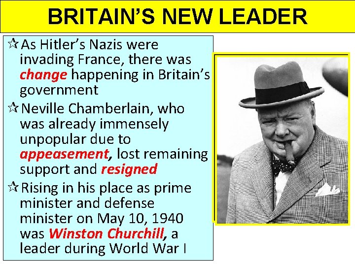 BRITAIN’S NEW LEADER ¶As Hitler’s Nazis were invading France, there was change happening in