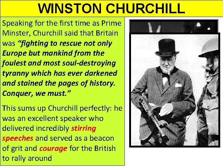 WINSTON CHURCHILL Speaking for the first time as Prime Minster, Churchill said that Britain