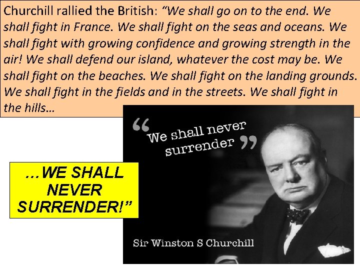 Churchill rallied the British: “We shall go on to the end. We shall fight
