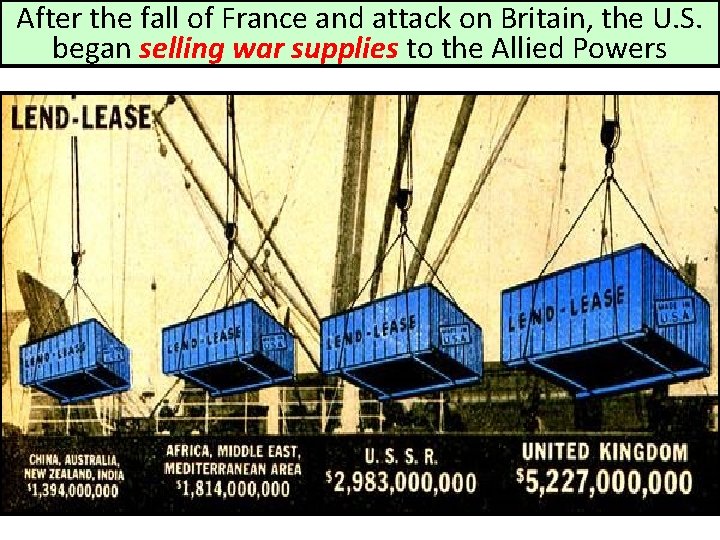 After the fall of France and attack on Britain, the U. S. began selling