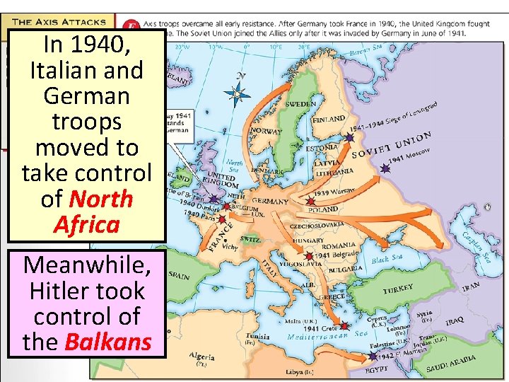 In 1940, Italian and German troops moved to take control of North Africa Meanwhile,