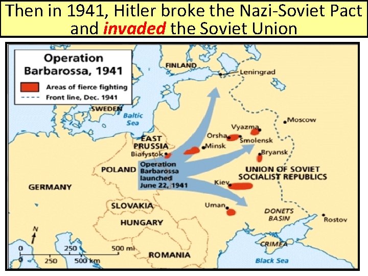 Then in 1941, Hitler broke the Nazi-Soviet Pact and invaded the Soviet Union 