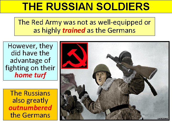 THE RUSSIAN SOLDIERS The Red Army was not as well-equipped or as highly trained