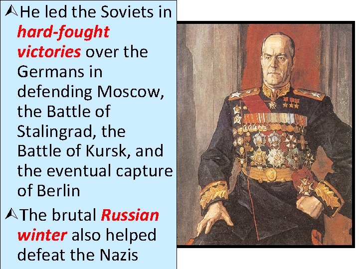ÙHe led the Soviets in hard-fought victories over the Germans in defending Moscow, the