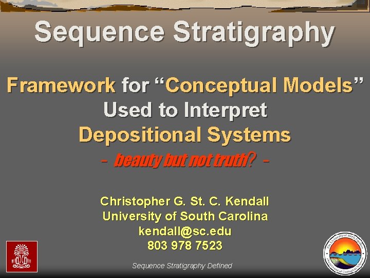Sequence Stratigraphy Framework for “Conceptual Models” Used to Interpret Depositional Systems - beauty but