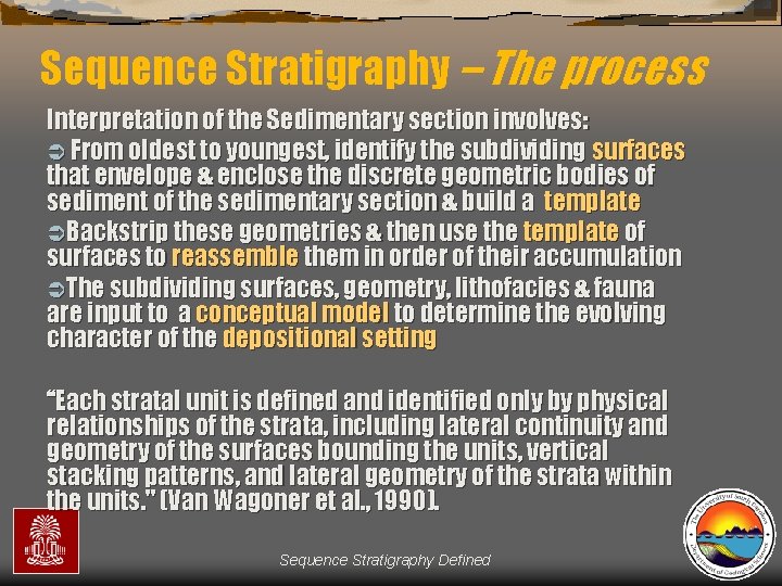 Sequence Stratigraphy – The process Interpretation of the Sedimentary section involves: Ü From oldest