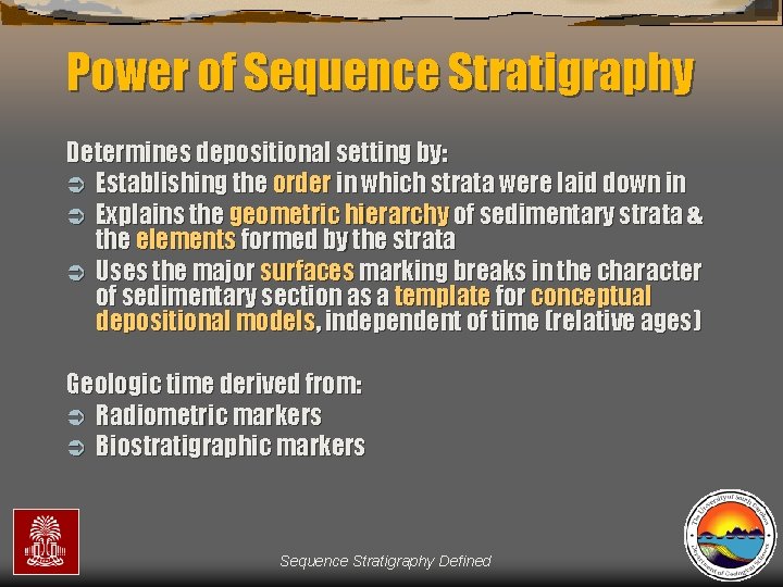 Power of Sequence Stratigraphy Determines depositional setting by: Ü Establishing the order in which