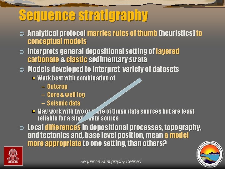 Sequence stratigraphy Analytical protocol marries rules of thumb (heuristics) to conceptual models Ü Interprets