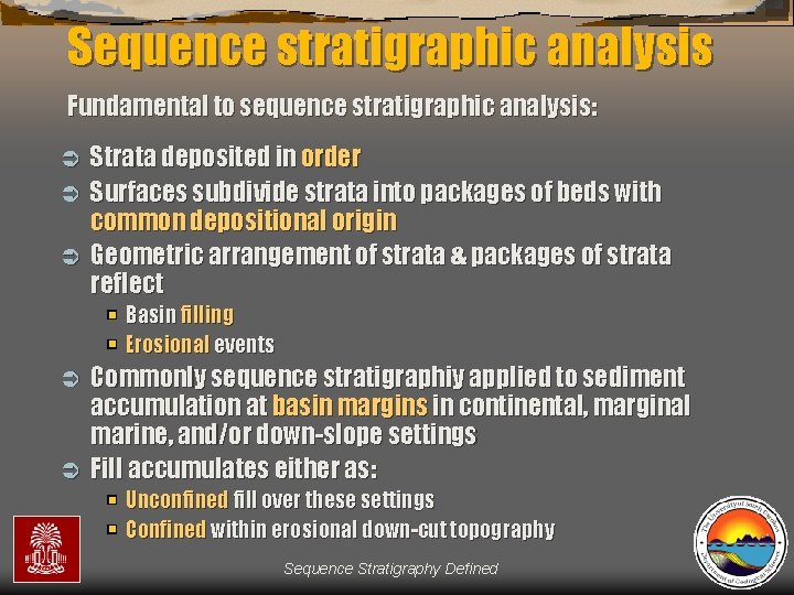 Sequence stratigraphic analysis Fundamental to sequence stratigraphic analysis: Strata deposited in order Ü Surfaces