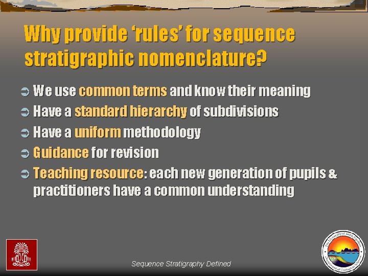 Why provide ‘rules’ for sequence stratigraphic nomenclature? Ü We use common terms and know