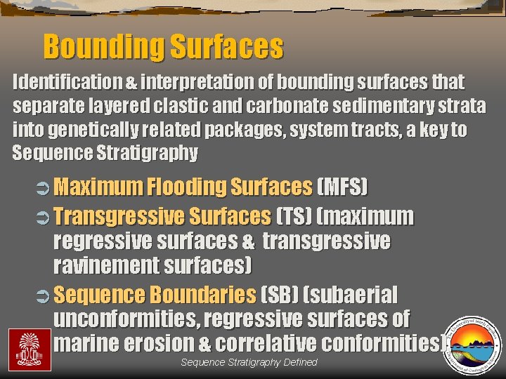 Bounding Surfaces Identification & interpretation of bounding surfaces that separate layered clastic and carbonate