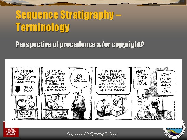 Sequence Stratigraphy – Terminology Perspective of precedence &/or copyright? Sequence Stratigraphy Defined 
