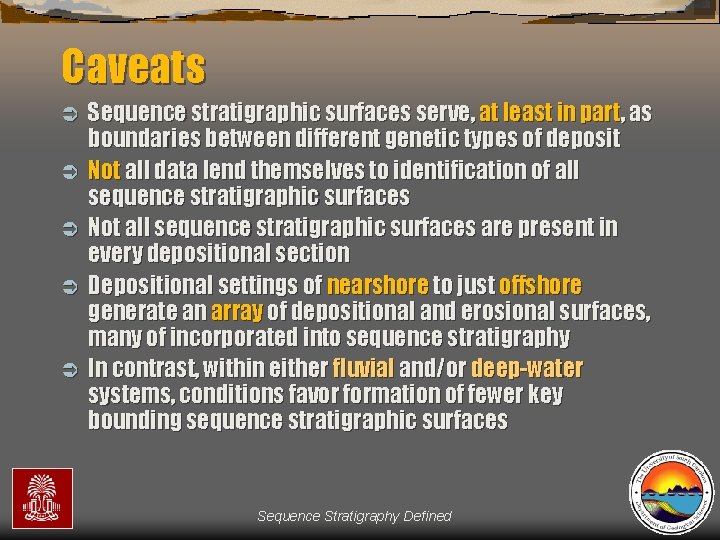 Caveats Ü Ü Ü Sequence stratigraphic surfaces serve, at least in part, as boundaries
