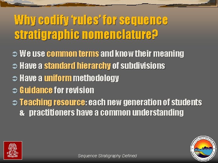 Why codify ‘rules’ for sequence stratigraphic nomenclature? Ü We use common terms and know