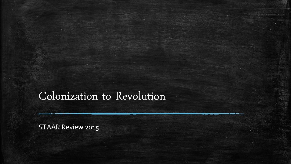 Colonization to Revolution STAAR Review 2015 