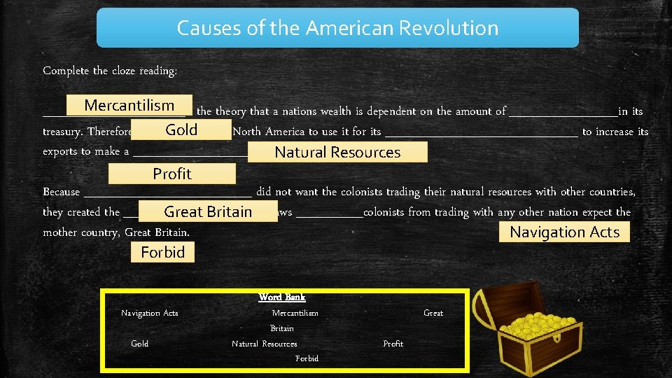 Causes of the American Revolution Complete the cloze reading: Mercantilism theory that a nations