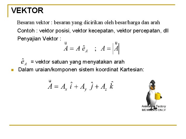 VEKTOR Besaran vektor : besaran yang dicirikan oleh besar/harga dan arah Contoh : vektor