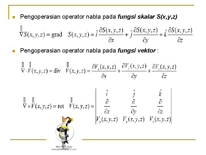 n Pengoperasian operator nabla pada fungsi skalar S(x, y, z) n Pengoperasian operator nabla