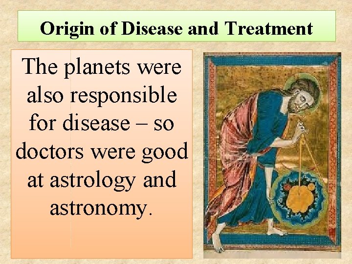 Origin of Disease and Treatment The planets were also responsible for disease – so