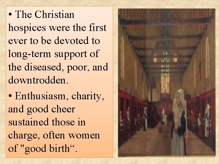  • The Christian hospices were the first ever to be devoted to long-term
