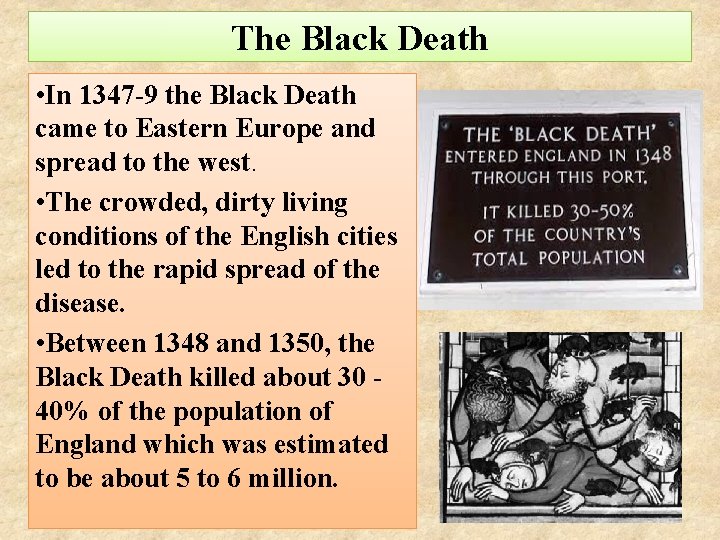 The Black Death • In 1347 -9 the Black Death came to Eastern Europe