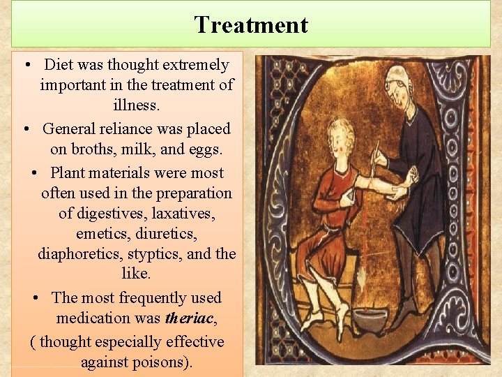 Treatment • Diet was thought extremely important in the treatment of illness. • General