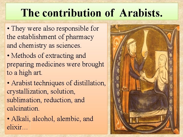 The contribution of Arabists. • They were also responsible for the establishment of pharmacy