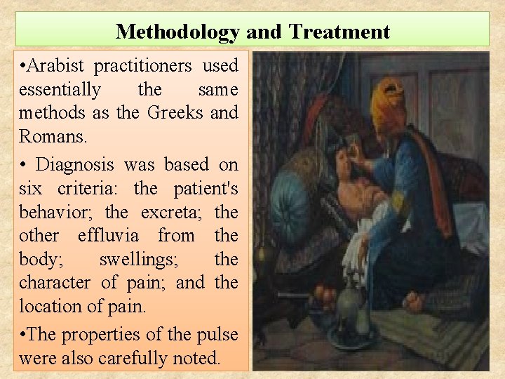 Methodology and Treatment • Arabist practitioners used essentially the same methods as the Greeks