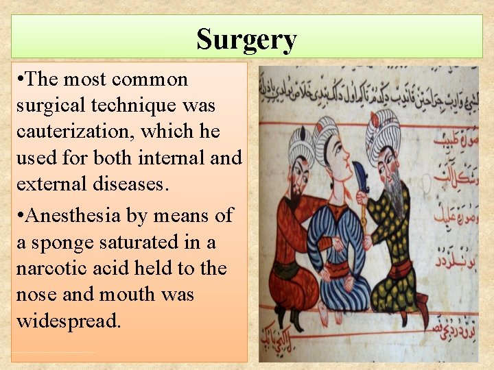 Surgery • The most common surgical technique was cauterization, which he used for both