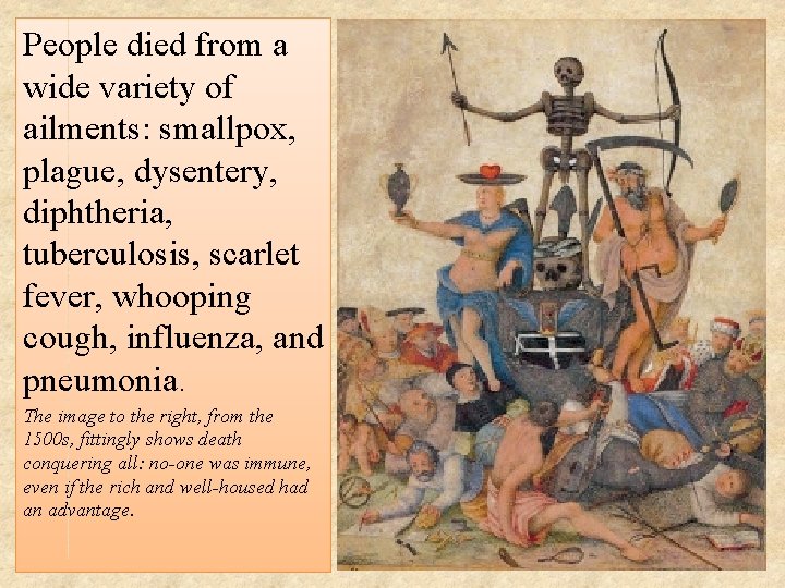 People died from a wide variety of ailments: smallpox, plague, dysentery, diphtheria, tuberculosis, scarlet