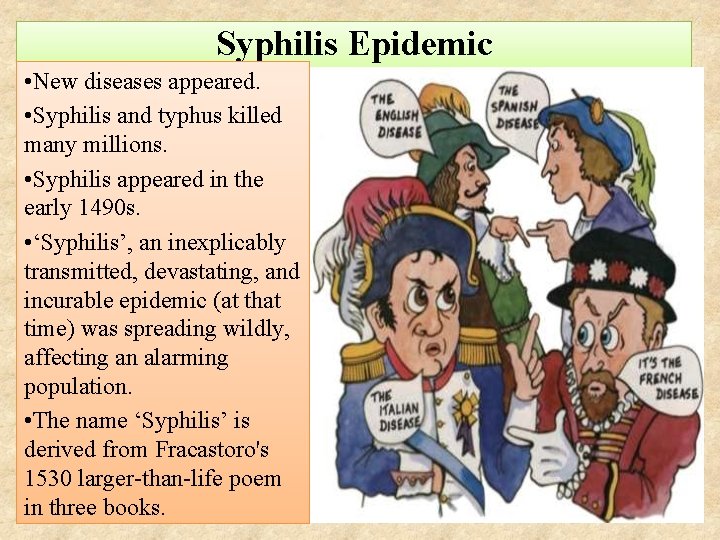 Syphilis Epidemic • New diseases appeared. • Syphilis and typhus killed many millions. •