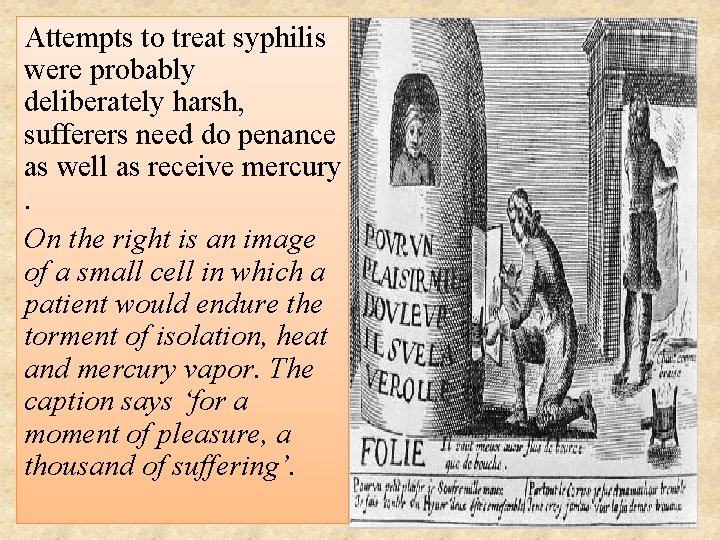 Attempts to treat syphilis were probably deliberately harsh, sufferers need do penance as well