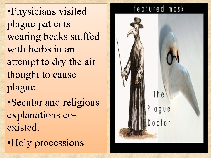 • Physicians visited plague patients wearing beaks stuffed with herbs in an attempt