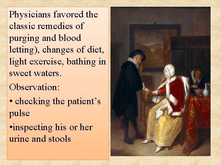 Physicians favored the classic remedies of purging and blood letting), changes of diet, light