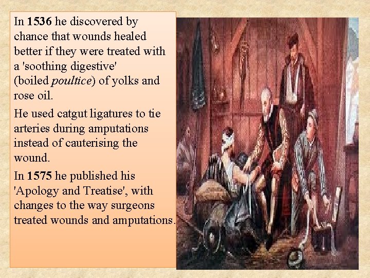 In 1536 he discovered by chance that wounds healed better if they were treated