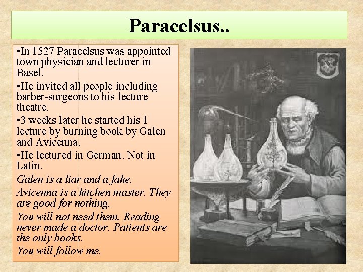 Paracelsus. . • In 1527 Paracelsus was appointed town physician and lecturer in Basel.