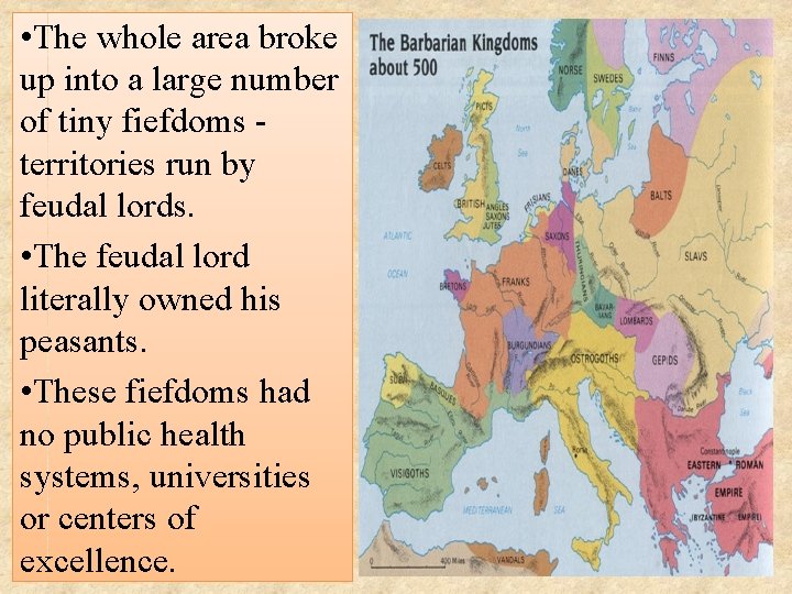  • The whole area broke up into a large number of tiny fiefdoms