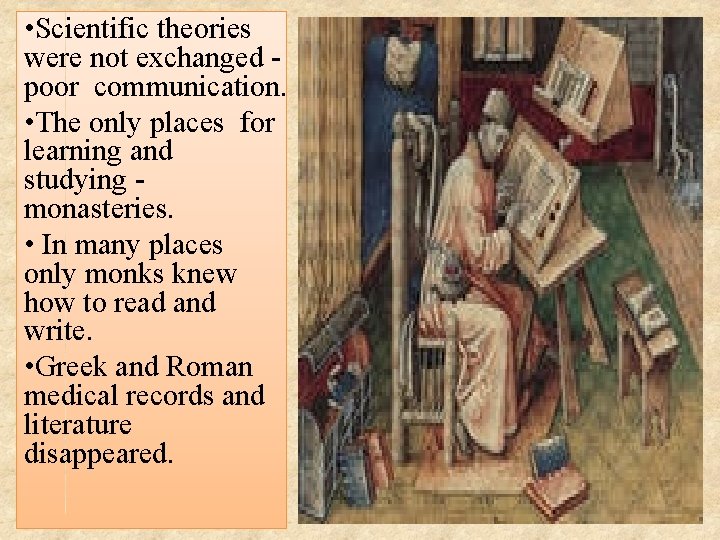  • Scientific theories were not exchanged - poor communication. • The only places